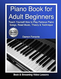 Piano Book for Adult Beginners: Teach Yourself How to Play Famous Piano Songs, Read Music, Theory & Technique (Book & Stre...